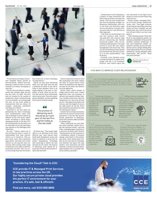 Lawyers must
deliver better
client service
Tech-savvy clients in a fast-moving
digital age are becoming increasingly
discerning of their legal advisers,
but will pay for quality if it is delivered
in a way they can understand
A
s a profession, the law has
never been the fastest
to embrace change, but
with technology shaking
up this last bastion of convention,
even the most traditional practices
recognise they have to move with
the times.
Behind this transformation is a
new breed of client, more tech sav-
vy, more discerning and far more
demanding of their law firms. Ac-
customed to high levels of customer
satisfaction in other sectors, they
are forcing a change in legal servic-
es, and regardless of their ability to
practise the law, firms that fail to
respond and deliver on customer ex-
perience risk losing their business.
The sector has made its intentions
clear. According to PwC’s 2015 An-
nual Law Firms’ Survey, 95 per cent
of firms plan to invest in IT in 2016
to improve their efficiency and com-
petitive edge.
However, in embracing this cus-
tomer-driven transformation, they
face many challenges, largely con-
cerning their decision-making pro-
cesses, says Lauren Riley, founder
and chief executive of The Link App,
a tool that helps UK law firms im-
prove customer service, efficiency
and productivity.
She says: “Decisions tend to be
made by those who have been prac-
tising the same way for many years
and can be resistant to change or,
worst-case scenario, unaware of the
needs of their clients when it comes
to technology.”
A key area of change lies in
communications, with clients in-
creasingly expecting to be able to
contact partners whenever and
wherever they are, on the device of
their choice.
“It is all about providing a choice,”
says Jonathan Sharp, partner at
law firm Royds. “Rather than tele-
phoning, it may be easier to talk to
someone via instant messaging or
web chat.”
The use of social media to commu-
nicate and promote legal services
has also risen. He adds: “We have
seen an increase in the number of
prospective clients communicating
to us via LinkedIn. As a cutting-edge
law firm, we use social media to
communicate with our clients, for
example, promoting newsletters
and blogs over Twitter.”
Innovation is not just about im-
plementing the latest technology.
True transformation comes from
how technology is used to deliver an
efficient service that meets clients’
needs. According to David Pester,
managing partner at law firm TLT,
the starting point for law firms is to
be systematic in the way they listen
and respond to the challenges their
clients face
He says: “Today’s clients are in
the driving seat when it comes to
relationships with their lawyers,
which is as it should be. They ex-
pect much more than traditional
legal advice, and they look to their
lawyers as true partners and con-
sultants, able to bring a wide range
of expertise to the table to deliver a
successful outcome. This can cov-
er everything from how the work is
best resourced, to how technology
can help deliver.”
Clients are also more discerning
about cost and what they will pay
a premium for based on the risk or
value to their business. Price is no
longer aligned to the time or com-
plexity of work, which are the fac-
tors that lawyers have traditionally
used to price work. They also expect
greater flexibility around supplying
ad hoc advice without charge.
Mr Pester says: “They expect legal
advice to be delivered in the most
effective way. Good lawyers must
build multi-disciplinary teams and
draw on expertise in areas such as
project management, technology
and resourcing to deliver the best
outcome for the client. The process
of delivering work should be as
much part of the law firm psyche to-
day as the law itself.”
FUTURE CLIENT
ALISON COLEMAN
And it is important to keep in mind
that technology will never replace
the skills of a good lawyer. Cases
need to be handled by the right per-
son and, for the client, this needs to
be at the right price.
Patrick Allen, senior partner at
Hodge Jones & Allen, says: “Clients
appreciate clear cost estimates in
advance and monthly billing. How-
ever, sensible clients don’t want the
cheapest service, they want the best
service. They appreciate quality and
will pay your fees happily if you are
the right person for the job. That’s
why reputation and referral are vital
for winning new clients.”
Another driver of legal innovation,
both from the client’s and law firm’s
perspective, is the fact that the mil-
lennial generation of employees,
those born between 1980 and 2000,
is coming of age.
“Older millennials are now hold-
ing senior positions within the le-
gal and corporate worlds,” says Rob
Jones, managing legal consultant at
e-discovery provider Kroll Ontrack.
“Having grown up with exposure to
a tremendous amount of dynamic
change, particularly in the technol-
ogy arena, these young power bro-
kers are not only open to technolog-
ical solutions, but expect the most
modern, most innovative and slick
solutions to achieve the best advan-
tages possible and to conclude mat-
ters as swiftly as possible.”
The process of
delivering work
should be as much
part of the law firm
psyche today as
the law itself
DATA HEADLINE
SUBHEADLINE
GettyImages
FIVE WAYS TO IMPROVE CLIENT RELATIONSHIPS
02 “Introducing a bring-your-
own-device policy will enable law firms
to support devices of choice for both
employees and clients, and deliver a
consistent user
experience via
home phone,
office phone or
mobile device,”
says Royds’
Jonathan Sharp.
01“Law firms should go paperless as soon as possible
and as much as possible,” says The Link App’s Lauren Riley.
“Think how much you dislike having piles of paper around
your office and multiply that by a factor of ten for a client
in their home.”
03 Billing by the hour is at odds with the
notion that technology drives efficiency. “If
it takes a partner in a law firm seven hours to
type a legal document that can be processed
in minutes by intelligent
software, the challenge
is for the firm to adapt
its business model,”
says Darren Saunders,
legal client director
at technology firm
Trustmarque.
05 “Listen more,” says Paul Lewis,
innovation partner at Linklaters. “If
technology can help us organise this
better or provide different ways of
feeding back, then that would be of
great benefit to
client and law firm
relationships. But
the key point is to
listen, to assimilate
and to learn.”
04 Clients must be able to
rely on their law firms’ information
security practices. Recent headlines
involving law firms, including the
Panama Papers data breach, have
dented confidence,
but also created
an opportunity for
law firms to market
their security
credentials.
Source: Peppermint Technology 2016
CLIENT FEEDBACK
Collaboration is also emerging as
a feature of legal innovation and
delivering successful outcomes for
clients, with the more progressive
law firms developing stronger col-
laboration relationships with oth-
er law firms and alternative legal
service providers as a means of be-
ing more effective and efficient in
their approach.
“Law firms are innovating in the
way they resource work, includ-
ing using their own captives, legal
process outsourcing and flexible
resourcing models. They are de-
veloping complimentary non-legal
services in areas like risk, project
management and resourcing. They
are also developing pricing models
and methods that provide certain-
ty or at least predictability,” says
Mr Pester.
Virtually every business sector
is being disrupted by digital tech-
nology and law is no exception.
However, most experts agree that
Share this article online via
raconteur.net
any innovation in the legal sector
needs to revolve around improving
client service.
Francis George, managing direc-
tor of Francis George Solicitor-Ad-
vocate, says: “Free legal resources
on the internet inevitably mean that
clients will have ‘Googled’ you and
formed their own view of the advice
you will give before you have even
given it.
“They will shop around. Those who
focus on and emphasise quality can
maintain profitability if they provide
excellent customer satisfaction. In
this ultra-competitive market, su-
perlative customer service and satis-
faction can be a unique selling point.
Those whose prime focus is customer
satisfaction, having managed client
expectations, will survive. Those
who do not will fail.”
34%
of law firm inquirers who left
a message did not receive a
call back within 24 hours
25%
would not contact
the firm again
44%
felt they would not be
encouraged to contact
the business again
65%
of solicitors took the contact
details of the potential
customer from a walk-in inquiry
15.6%
of firms followed
up that inquiry
RACONTEUR raconteur.net 09LEGAL INNOVATION29 / 06 / 2016LEGAL INNOVATION raconteur.net08 RACONTEUR29 / 06 / 2016raconteur.net RACONTEURxx xx xxxx
75% of UK 200 Law Firms
Year 1 Year 3 Year 4 Year 5
Source: The Lawyer
of law firms could disappear within
five years if they fail to make their
processes more efficient.’75%‘
75% of UK 200 Law Firms
Year 1 Year 3 Year 4 Year 5
Source: The Lawyer
of law firms could disappear within
five years if they fail to make their
processes more efficient.’75%‘
27
200% NET
GROWTH
COMMERCIAL FEATURE
F
irst movers in traditional sectors
like law have been using the last
decade to rewrite the rule books.
Where reputation and relationships
were once enough to attract and retain
new business, they alone can no longer
guarantee long-term success.
This tipping point has been felt across
the industry, with The Lawyer notingthat
as much as 75 per cent of UK 200 law
ﬁrms could disappear within ﬁve years if
they fail to make their processes more
efficient. That suggests a reluctance to
move with the times could have a fatal
impact on the future of smaller ﬁrms.
It is a scenario that James
Noble, partner at digital marketing
consultancy Propero Partners, has
already envisioned. He says: “Digital
transformation is happening in the
legal sector, there is no escaping it, and
having resisted change, these ﬁrms are
now recognising they need to up their
game in order to remain competitive.
Reputation used to be enough, but not
any longer.”
Founded by a team of professionals
with a wealth of industry experience,
Propero Partners specialises in
providing end-to-end strategic
marketing campaigns that give ﬁrms,
MANAGING MARKETING
Withcompetitionformarketshareinthelegalindustryintensifying,lawﬁrms
needtolookbeyondword-of-mouthandpositivereferralstobecometheobvious
choicefornewclients.KarlaAlexanderatProperoPartners,aleadingLondon-
baseddigitalmarketingconsultancy,looksatwhatstepsshouldbetakento
generatenewbusinessinquiriesandfuture-proofproﬁtability
including those in the legal industry, a
leading edge. A lot of their work is with
large local high street ﬁrms and smaller
regional ﬁrms that have fallen behind in
the digital stakes and are starting to feel
the pressure.
Mr Noble says: “Some of these ﬁrms
don’t even have a web presence, which
means they’re not showing up where
potential clients are looking for them.
This puts them at a huge disadvantage.
“Our ﬁrst ﬁx is to create an online
brand impression that resonates with
their target audience. From there we
can help them implement and manage
their wider communication platforms,
such as social media, to ultimately
equip them with the tools they need to
provide a service that is in tune with the
modern digital age.
“Where we see the real, measurable
results, however, is in proactivelyﬁnding
and engaging customers for these
ﬁrms. We attract good-quality leads, we
initiate conversations and we hand the
ﬁrms the inquiries we’ve generated to
close into sales.”
What Propero Partners has been
quick to recognise is that, in many of
these ﬁrms, their key focus has been
on providing high-quality legal services.
“We know that a lot of partners in law
ﬁrms do not want to be salespeople, so
our role is to act as a sales function for
them, freeing them up to do what they
do best – the law,” says Mr Noble.
InthelastyearsinceProperoPartners
was launched, the feedback from
clients has been very positive and for
good reason. Signiﬁcant outcomes for
clients have included a halving of their
general costs of dealing with inquiries, a
doubling of revenue and, in some cases,
their net proﬁts.
Resisting the change that is sweeping
the legal sector is the surest way for a
law ﬁrm to fail because the changes are
being driven bythe customers.
“Even if you are given a referral for
a good law ﬁrm, the chances are you
will still Google them to ﬁnd out more
about them,” says Mr Noble. “And we
also know that digital communication
channels – social media and instant
messaging – are increasingly becoming
the channels of choice for customers.”
If they are to remain competitive, law
ﬁrms must ﬁnd a way to keep up with
the ongoing change and it is specialists
such as Propero Partners that can
support them along the way.
Mr Noble concludes: “Marketing is
a sector with a lot of players, but what
differentiates us is the extent of our
industryknowledge and experiencethat
enables us to help ﬁrms with business
growth and development, and the
fact that everything we do is end-to-
end and, most importantly, tied to the
strategic objective of our client.
“With our help they will generate a
steady stream of new clients, achieve
consistent business growth and be seen
as a leaderin theirniche, who stands out
from the competition.”
Formore information please visit
www.properopartners.com
75% of UK 200 Law Firms
Year 1 Year 2 Year 3 Year 4 Year 5
Source: The Lawyer
of law firms could disappear within
five years if they fail to make their
processes more efficient.’75%‘
COMMERCIAL FEATURE
 