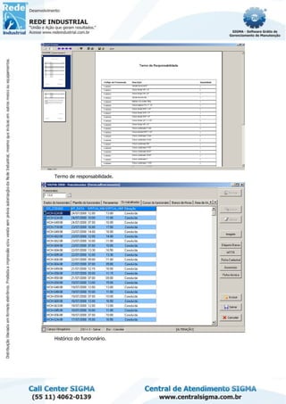 Termo de responsabilidade.
Histórico do funcionário.
 