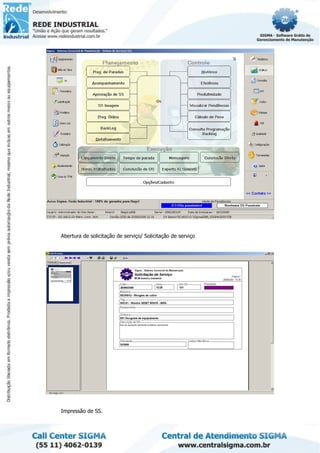 Abertura de solicitação de serviço/ Solicitação de serviço
Impressão de SS.
 
