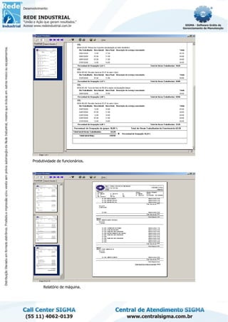 Produtividade de funcionários.
Relatório de máquina.
 