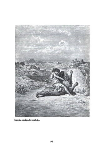 Sansão matando um leão.




                          91
 
