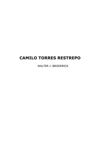 CAMILO TORRES RESTREPO
      WALTER J. BRODERICK
 