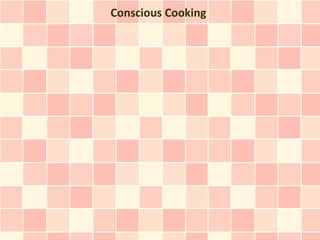 Conscious Cooking
 