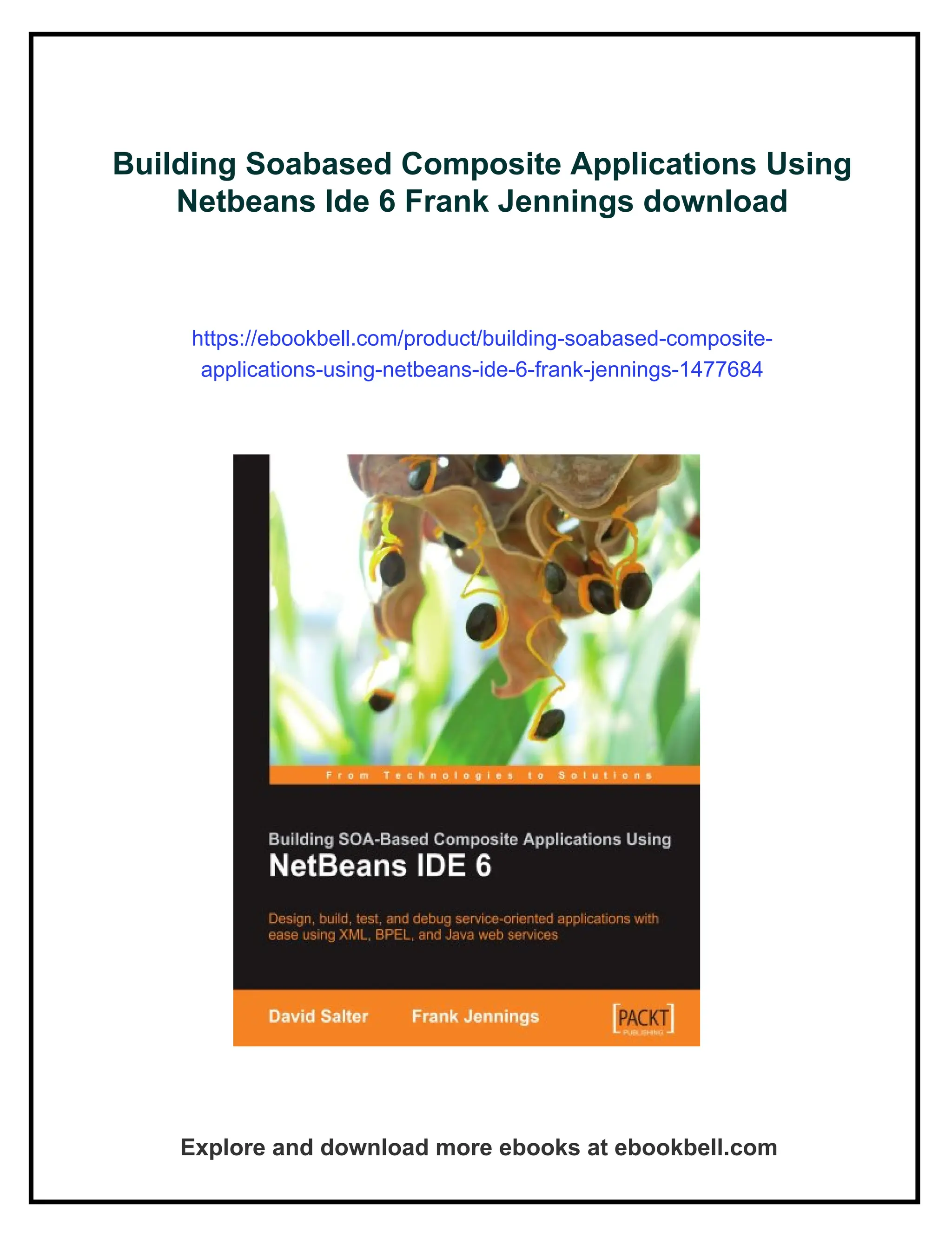 Building Soabased Composite Applications Using
Netbeans Ide 6 Frank Jennings download
https://ebookbell.com/product/building-soabased-composite-
applications-using-netbeans-ide-6-frank-jennings-1477684
Explore and download more ebooks at ebookbell.com
 