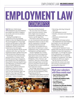 67ISSUE 15.8 HRMASIA.COM
EMPLOYMENT LAW HRM CONGRESS HIGHLIGHT
HRM Asia’s Ninth Annual
Employment Law and Compliance
Asia Congress was held in Singapore
last month, with over 80 attendees
participating!
Shining the spotlight on 15
jurisdictions across top emerging
markets in Asia, this flagship event was
the practical guide for in-house legal
counsels and HR leaders to effectively
navigate the regulatory and cultural
complexities of multi-jurisdictional
transactions across the region.
This was the only Asia-Pacific focused
conference with a line-up of top-tier
employment lawyers speakers from each
of the jurisdictions being discussed.
Presenting in the 2015 event were
representatives of: Herbert Smith
Freehills (presenting on Singapore),
Quisumbing Torres (the Philippines)
Duane Morris (Vietnam) Rajah & Tann
Asia (Myanmar), Lee Hishammuddin
Allen & Gledhill (Malaysia),
Hadiputranto, Hadinoto & Partners
(Indonesia), Winston & Strawn
(China), AZB & Partners (India),
Siam City Law (Thailand), Eiger Law
(Taiwan), Chuo Sogo Law Office
(Japan), Yulchon LLC (South Korea),
and People + Culture Strategies
Mark your calendars
with these events now!
•	 Smart Total Rewards Asia 2015,
18-19 August 2015, Singapore
•	 Conducting HR Compliance Audits,
26-27 August 2015, Singapore
•	 Smart HR Congress,
28 August 2015, Singapore
•	 The Business Savvy HR Leader Workshop,
22-23 September 2015, Singapore
•	 HR Service Delivery Congress,
28-29 September 2015, Singapore
(Australia and New Zealand).
The 2015 event also introduced
novel, interactive sessions, along
with a higher level of audience
involvement, including a two-hour
country-specific legal clinic.
Participants were able to have one-
on-one consultations with specialist
employment lawyers to discuss their
specific employment challenges.
Complemented with practical
case studies, this allowed them to
keep abreast of topical up-to-date
employment risks, as well as the latest
developments and legal updates.
Another highlight was a timely,
panel discussion featuring premier
legal experts from across five top
emerging markets in Asia: India, the
Philippines, China, Vietnam, and
Indonesia. These pre-eminent legal
minds exchanged views on the best
practices required to break through
the legal barriers to talent mobility in
each respective country.
Over 80 high-level delegates attended
the event, primarily from Singapore
(90%) but also from Malaysia, China,
Hong Kong and the US.
They heard expert advice on crucial
employment-related issues, such as:
•	 Recruiting, selecting, hiring and
induction
•	 The employment contract
•	 Benefits, retirement and related tax
issues
•	 Dismissal, termination and
redundancy
•	 Expatriates and foreign workers
The Employment Law and Compliance
Asia Congress 2015 also welcomed
Wolters Kluwer as a dedicated
exhibitor for the event.
A very special ‘thank you’ to our
speakers who took time out of their busy
schedules to share their experiences
and thoughts. It is through the support
of this amazing line-up of speakers
that HRM Asia is able to continually
strengthen its programme. Once again,
we thank you all for your support.
We also ask that you keep in
touch with the contacts you made
and continue to participate in our
upcoming HR congresses.
EMPLOYMENT LAW
CONGRESS
 