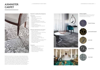 4 - A NEW GENERATION OF CRAFTED CARPETS A NEW GENERATION OF CRAFTED CARPETS - 5
MONN Axminster offers you a wide range of product specifications and
we will work closely with you to ensure that you select the right carpet for
the right application. MONN Axminster bespoke woven broadloom carpet
designs stretch across restaurants, hotel lobbies, passages and guestrooms,
casinos, entertainment centres, conference venues, corporate offices and
boardrooms, bringing a definitive aesthetic and lasting quality finish to
each of these spaces. MONN works across project scales and our long client
list includes some of the largest South African casino and hotel groups –
Tsogo Sun, Sun International, City Lodge, Holiday Inn, Protea, Reizidor and
Marriott – as well as boutique hotels, restaurants, clubs and corporates.
AXMINSTER
CARPET
TRADITIONAL
CONTEMPORARY
NATURE
GEOMETRIC
TEXTURE
RECENTLY COMPLETED PROJECTS
Hospitality
•	 Fairmont Zimbali Hotel & Resort,
Dolphin Coast
•	 Hyatt Oubaai Golf Estate, George
•	 Ikoyi Hotel, Nigeria
•	 Marriot Hotel, Accra, Ghana
•	 NH The Lord Charles Hotel, Somerset West
•	 Pigalle Restaurant Melrose Arch, Johannesburg
•	 Rovos Rail
•	 Taj Hotel, Cape Town
•	 The Vineyard Hotel, Cape Town
•	 The Stack Private Members Club, Cape Town
•	 The Westin, Cape Town
Gaming, entertainment and resorts
•	 Emperor’s Palace Hotel Casino Convention
Resort, Johannesburg
•	 Gold Reef City Hotel and Casino, Johannesburg
•	 Lesotho Sun Mountain Kingdom
•	 Mmabatho Palms Hotel Casino
Convention Resort
•	 Monte Casino, Johannesburg
•	 Monticello Casino, Santiago, Chile
•	 Naledi Sun Hotel and Casino, Thaba Nchu
•	 Sabi Sun Lifestyle Resort
•	 Suncoast Casino & Entertainment World, Durban
•	 The Grand Palm Hotel Casino Convention
Resort, Gaborone, Botswana
•	 Viva Bingo, Las Vegas
Corporate
•	 Bidvest Lounges, OR Tambo & Cape Town
International Airports
•	 Civitas Building, Johannesburg
•	 Department of Foreign Affairs, Pretoria
•	 South African Reserve Bank, Pretoria
•	 Mogale City Town Council, Krugersdorp
•	 University of Botswana
DESIGN LIBRARY
You can also select a design from the extensive
MONN Design Library and tailor-make it into
something unique for your project.
 
