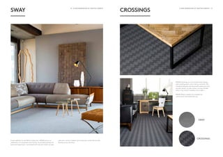12 - A NEW GENERATION OF CRAFTED CARPETS A NEW GENERATION OF CRAFTED CARPETS - 13
SWAY
MONN Crossings is a structured linear design,
with a bold graphic and striking contrasts. The
interplay between the textured looped yarn and
smooth velvet cut pile create a strong shaded
effect that is both timeless and modern.
MONN Wilton carpets are suitable for
commercial and residential use.
CROSSINGS
CROSSINGS
SWAY
A new addition to the Wilton Collection, MONN Sway is a
celebration of movement and rhythm. A painterly pattern of
textured looped yarn, contrasted with smooth velvet cut pile,
captures a sense of depth and movement while whimsically
flowing across the floor.
 