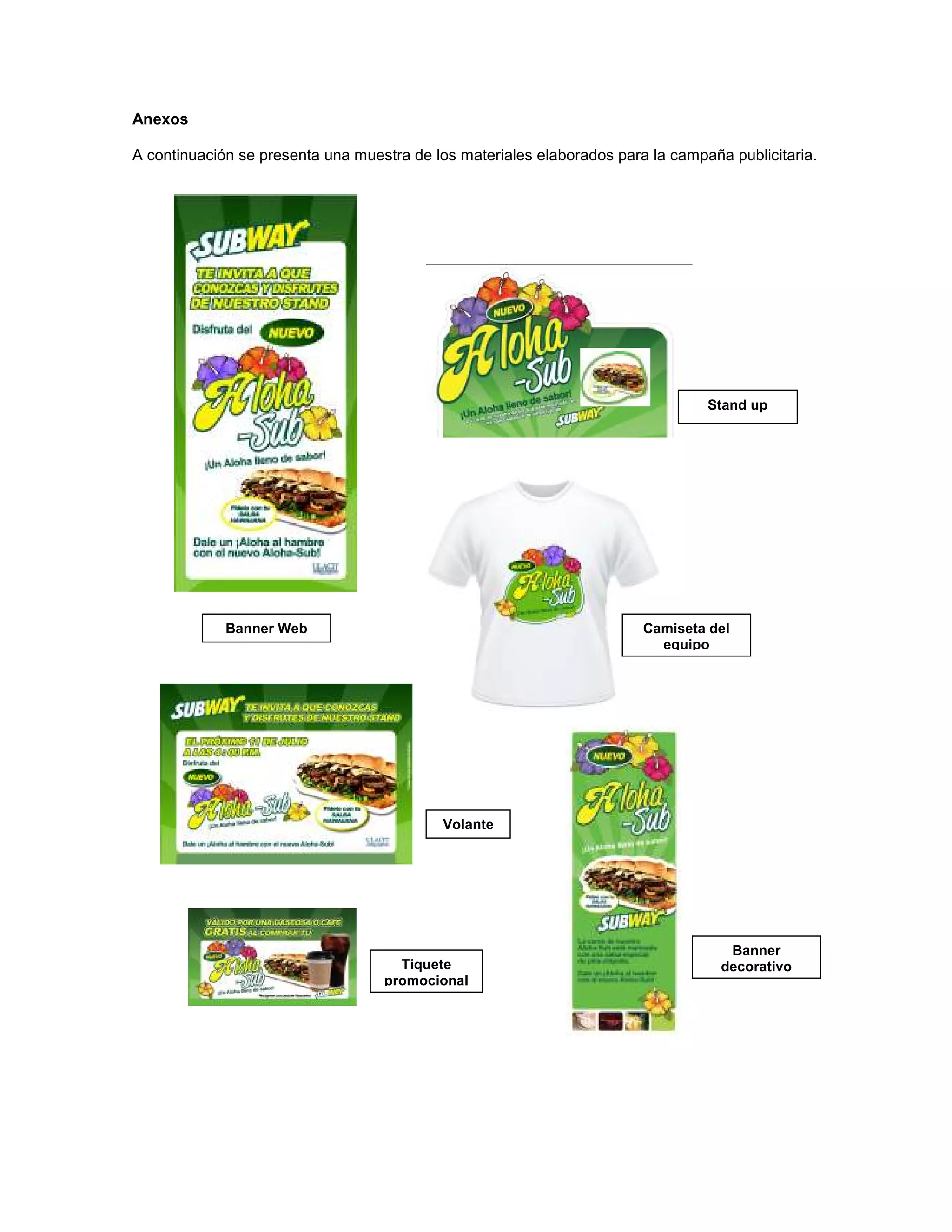 Anexos
A continuación se presenta una muestra de los materiales elaborados para la campaña publicitaria.
Banner Web Camiseta del
equipo
Stand up
Banner
decorativo
Volante
Tiquete
promocional
 