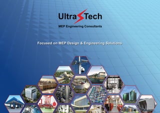 Ultra Tech
MEP Engineering Consultants
Focused on MEP Design & Engineering SolutionsFocused on MEP Design & Engineering Solutions
 