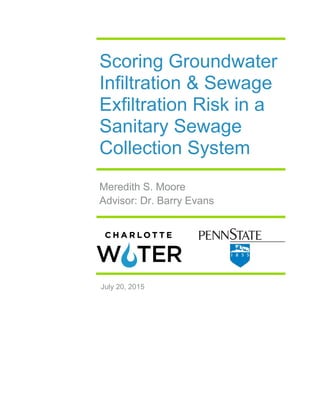 Scoring Groundwater
Infiltration & Sewage
Exfiltration Risk in a
Sanitary Sewage
Collection System
Meredith S. Moore
Advisor: Dr. Barry Evans
July 20, 2015
 