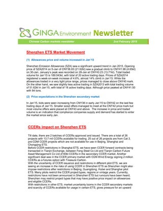 Chinese Carbon markets newsletter 2nd February 2015
Shenzhen ETS Market Movement
(1) Allowances price and volume increased in Jan 15
Shenzhen Emission Allowances (SZA) saw a significant upward trend in Jan 2015. Opening
price of SZA2014 on 5-Jan of CNY36.83 (21.62kt) saw a gradual climb to CNY41.98 (4.65kt)
on 30-Jan. January s peak was recorded on 28-Jan at CNY43.23 (13.71kt). Total traded
volume for Jan 15 is 189.043kt, with total of 20 active trading days. Prices of SZA2014
registered a week-on-week increase of 4.6%, almost 14% climb in Jan 15. While the
allowances traded in a very tight price range, prices managed to close above CNY40 mark.
On the other hand, we saw slightly less active trading in SZA2013 with total trading volume
of 51.62kt in Jan 15, with total of 18 active trading days. Although price peaked at CNY41.50
with 84 tons.
(2) Price expectations in the Shenzhen secondary market
In Jan 15, bids were seen increasing from CNY38 in early Jan 15 to CNY42 on the last few
trading days of Jan 15. Smaller sized offers managed to meet at the CNY42 price mark but
most volume offers were placed at CNY43 and above. The increase in price and traded
volume is an indication that compliance companies supply and demand has started to enter
the market since early Jan.
CCERs impact on Shenzhen ETS
Till date, there are 2 batches of CCERs approved and issued. There are a total of 26
projects with 13.7 mil CCERs available for trading. 25 out of 26 projects are from Cat 3,
pre-CDM CCER projects which are not available for use in Beijing, Shanghai and
Chongqing ETS.
Before CCER restrictions in Shanghai ETS, we have seen CCER forward contracts being
transacted in Tianjin Exchange, between Feng Steel Co Ltd and Tianjin Carbon Future
Asset Management Co Ltd of 60kt CCERs in the secondary CCER market. Another
significant deal was in the CCER primary market with CGN Wind Energy signing 2 million
CCERs as a futures option with Treasure Carbon.
With the uncertainty of CCER issuance and restrictions in different pilot ETS, we are
seeing an increase in the risks of using CCER in Shenzhen ETS as Shenzhen might also
impose restrictions after restrictions in Beijing, Guangdong, Hubei and Shanghai pilot
ETS. Many pilots restrict the CCER project types, regions or vintage years. Currently,
restrictions have not been announced in Shenzhen ETS but rumours have been heard,
Shenzhen may restrict project types that may have positive price impact on allowances
and eligible CCERs.
With restrictions in other ETS, market uncertainty looms in the CCER secondary markets
and scarcity of CCERs available for usage in certain ETS, gives pressure for an upward
 