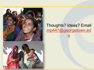 Thoughts? Ideas? Email
mp447@georgetown.ed
          u
 