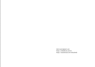 meb.music@gmail.com
https://meboficial.com.br
https://soundcloud.com/oficialmeb
 