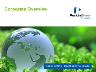HUMAN HEALTH • ENVIRONMENTAL HEALTH
Corporate Overview
 