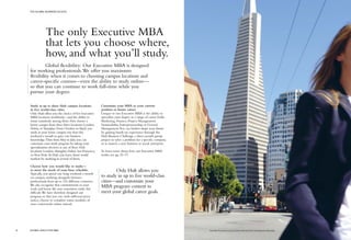 Hult San Francisco is just a short walk from the Transamerica Pyramid.
The only Executive MBA
that lets you choose where,
how, and what you’ll study.
Global flexibility: Our Executive MBA is designed
for working professionals.We offer you maximum
flexibility when it comes to choosing campus locations and
career-specific courses—even the ability to study online—
so that you can continue to work full-time while you
pursue your degree.
	 Only Hult allows you
to study in up to five world-class
cities—and customize your
MBA program content to
meet your global career goals.
Study at up to three Hult campus locations
in five world-class cities.
Only Hult offers you the choice of five Executive
MBA locations worldwide—and the ability to
rotate seamlessly among them. First choose a
home campus from these three locations: London,
Dubai, or Shanghai. From October to April, you
study at your home campus one four-day
weekend a month to gain core business
knowledge.Then from May to July, you can
customize your study program by taking your
specialization electives at any of these Hult
locations: London, Shanghai, Dubai, San Francisco,
or NewYork.At Hult, you learn about world
markets by studying in several of them.
Choose how you would like to study—
to meet the needs of your busy schedule.
Typically, you spend one long weekend a month
on campus, studying alongside business
professionals from up to 120 different countries.
We also recognize that commitments in your
work and home life may sometimes make this
difficult.We have therefore designed our
program so that you can, with sufficient prior
notice, choose to complete entire modules of
your coursework online instead.
Customize your MBA to your current
position or future career.
Unique to our Executive MBA is the ability to
specialize your degree in a range of career fields:
Marketing, Finance, Project Management,
Sustainability, Entrepreneurship, or General
Management.You can further shape your future
by gaining hands-on experience through the
Hult Business Challenge, a three-month group
project to solve a problem for a specific company,
or to launch a new business or social enterprise.
To learn more about how our Executive MBA
works, see pp. 23–37.
GLOBAL EXECUTIVE MBA8
THE GLOBAL BUSINESS SCHOOL
 