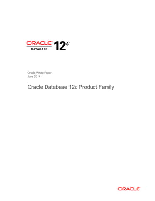 Oracle White Paper
June 2014
Oracle Database 12c Product Family
 