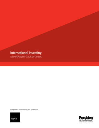 International Investing
An Independent Advisor’s Guide
Our partner in developing this guidebook:
 