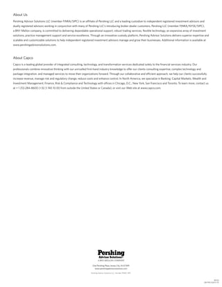 30123
GB-PAS-GLB-5-10
About Us
Pershing Advisor Solutions LLC (member FINRA/SIPC) is an affiliate of Pershing LLC and a leading custodian to independent registered investment advisors and
dually registered advisors working in conjunction with many of Pershing LLC’s introducing broker-dealer customers. Pershing LLC (member FINRA/NYSE/SIPC),
a BNY Mellon company, is committed to delivering dependable operational support, robust trading services, flexible technology, an expansive array of investment
solutions, practice management support and service excellence. Through an innovative custody platform, Pershing Advisor Solutions delivers superior expertise and
scalable and customizable solutions to help independent registered investment advisors manage and grow their businesses. Additional information is available at
www.pershingadvisorsolutions.com.
About Capco
Capco is a leading global provider of integrated consulting, technology, and transformation services dedicated solely to the financial services industry. Our
professionals combine innovative thinking with our unrivalled first-hand industry knowledge to offer our clients consulting expertise, complex technology and
package integration, and managed services to move their organizations forward. Through our collaborative and efficient approach, we help our clients successfully
increase revenue, manage risk and regulatory change, reduce costs and enhance control. In North America, we specialize in Banking; Capital Markets; Wealth and
Investment Management; Finance, Risk  Compliance and Technology with offices in Chicago, D.C., New York, San Francisco and Toronto. To learn more, contact us
at + 1 212-284-8600 (+32 3 740 10 00 from outside the United States or Canada), or visit our Web site at www.capco.com.
 