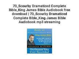 73_Scourby Dramatized Complete
Bible_King James Bible Audiobook free
download | 73_Scourby Dramatized
Complete Bible_King James Bible
Audiobook mp3 streaming
 