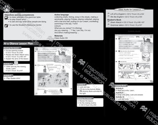130
	Lift off to English! CD 2 Track 43 p184
	We like English CD 2 Track 44 p184	
Student’s Book
	Shark Attack! CD 3 Track 13 p186-187
	Grammar table CD 3 Track 15 p187
Class Audio for Lesson 3
Activity Book
Activity 8
•	 Read and write. Learn.
Activity 9
•	 Order and write. Look and answer.
Activity 10
•	 Look and write.
Activity Book
Objectives and key competences
	•	to listen and learn the grammar table
	 •	to play Guess who!
	 •	to ask and say what other people are doing
	•	to use the Student’s Resource Centre
Active language		
collecting shells, fishing, lying in the shade, making a
sandcastle, playing Frisbee, playing volleyball, playing
with a bat and ball, putting on sun cream, snorkelling,
swimming in the sea, T-shirt
colours
What are you doing? I’m (fishing).
Are you wearing … ? Yes, I am./No, I’m not.
He’s/She’s making/wearing …
Materials
Class Audio CD
Lesson 36
Student’s BookAt a Glance Lesson Plan
Starting the lesson
•	 Do the opening routine.
CD 2 Track 43 p184
•	 Review the Shark Attack! story.
CD 3 Track 13 p186-187
•	 Explain the aims of the lesson.
Activity 8
•	 Play Guess who!
Activity 7
•	 Listen and say the missing
words. Learn.
CD 3 Track 15 p187
Ending the lesson
•	 Review the lesson.
•	 Do the closing routine.
CD 2 Track 44 p184
Activity 9
•	 Look and say.
•	 Go to the Activity Book.
See Activity Book activities to
the right.
9780230483682_text_p29-196.indd 130 21/10/2014 18:03
 
