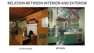 RELATION BETWEEN INTERIOR AND EXTERIOR
LIVING ROOM KITCHEN
 
