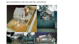 RELATIONSHIP OF THE NEW AND THE OLD HOUSE
 