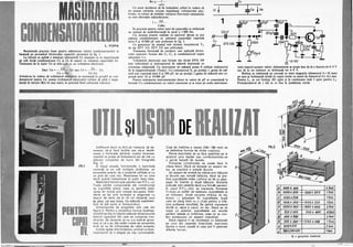Re :p
. wCe
Ca acest deziderat să fie îndeplinit, a"înd în vedere că
nu Dutem schimba oricum impedanţa voltmetrului elec-
va trebui să stabilim valoarea frecventei semnalului
cu care efectuăm măsurătoarea '
f>~'
CeRe
în practică pţntru valOI) mici de capacităţi se utilizează
un semnal de audiofrecvenţă în jurul a 1 000 Hz.
Un montaj practic realizat cu ajutorul căruia se pot
măsura condensatoare cu yaloarea capacităţii cuprinsă
între O şi 10000 pF este prezentat in fig. 2.
Ca generator de semnal este montat tranzistorul TI'
de tip EFT 353, EFT 323· sau echivalent.
Ui ~
1
SOnF
% I
Cx
Rezultatele practice bune pentru măsurarea valorii condensatoarelor se
bazează pe procedeul divizorului capacitiv prezentat în fig. 1.
Tensiunea furnizată de oscilator este aplicată divizo-
rului capacItiv format din CC C2 şi condensatorul supus
măsurării Lx.
1EFDI08
La intrare se aplică o tensiune alternativă U~ tensiune ce se rel)artizemdi
pe cele două condensatoare Cx şi Ce in raport cu valoarea lor. Voltmetrul electronic este format din dioda EFD 108
(sau echivalent) şi instrumentul de măsură împreună cuTensiunea de la ieşire Ue se măsoară cu un voItmetru electronic.
Deci Ue =-.....:::.:~.-:. Ce.
Cx+ Ui-Ue
Avîndu-se in vedere că voltmetrul eloottonic se montează în pe con-
reZIstenţa adiţională. Ca instrument de măsură poate fi utilizat indicatorul
de la magnetofoanele «Testa». Cu comutatorul SI pe poziţia 1, gama de mă­
sură este cuprinsă între Oşi 500 pF, iar pe poziţia 2 gama de măsură este cu-
prinsă între 10 şi 10000 pE
densatorul etalon Ce, acesta- (voltmetrul electronic) trebuie aibă o impe-
danţă de intrare (Re) cît mai mare, în practică fiind suficientă valoarea:
Pentru etalonarea instrumentului direct în valori de pF se conectează la
bornele Cx condensatoare cu valori cunoscute şi se trece pe scala instrumen-
f1G.1
Indiferent dacă va aori.să citească, să de-
seneze, să-şi facă lecţiile sau să-şi desfă­
şoare o înclinaţie tehnică, copilul dumnea-
voastră va putea să folQsească ani de zile cu
completul de lucru din fotografie
o banchetă
alcătuiesc un
ansamblu practic de o evidentă utilitate şi cu
de cost mic. Realizarea lor nu cere
Îndemînare şi puţin timp liber.
folosit este panelul sau P.F.L.-ul.
zarea
nările se fac
dopuri de
de altul, cel mai
tară se pot
ale constructiei
ceea ce permite reali-
simpla decupare. Jmbj':
Încleiere şi asigurare cu
(Ia 8-10 cm distanţă unul
ne). Ca măsură suplimen-
ŞI holzşuruburi.
de ansamblu sînt cele din
figura 2. Pentru a simplifica munca durtmea-
voastră se dau în tabelul alăturat dimensiunile
tuturor reperelor din care se compune con-
strucţia. Se observă că nu s-a indicat grosi-
mea şi că s-au dat astfel cotele de ansamblu
Încît să nu fie influentate de către aceasta.
Cotele dlJble sînt limitative, urmînd ca dum-
neavoastră· să o alegeţi pe cea convenabilă.
DE
Cota de înălţime a mesei (700-780 mm) se
va definitiva funcţie de vîrsta copilului.
Perna banchete; se va face apelîndu-se la
ajutorul unui tapiţer sau confecţionÎndu-se
o pernă banală de burete.
Finisarea construc;;ţiei G se poate face în
cîteva feluri. Dacă se doreşte un aspect na-
tur, se practică o simplă Iăcuire.
Un aspect de mobilă se obţine prin băiţuire
şi Iăcuire sau simplă băiţuire, dacă se pre-
feră suprafeţele mate. lemnul se dă cu glas-
papir fin înainte şi după băiţuire. Soluţiile
indicate sînt valabile dacă s-a foloSlit panelul.
În cazul P.F.l.-ului, se vopseşte, finisarea
fEicîndu-se astfel: se 'netezesc suprafeţele şi
se chituiesc. După uscarea chitului se ne~
tezesc cu glaspapir fin suprafeţele, după
care se şterg bine cu o cîrpă pentru a Înlă­
tura pulberea. rezultată. Se aplică vopseaua
dorită şi, dacă e cazul, un lac: Dacă se va
vopsi cu pistolul, suprafeţele vor rezulta
perfect netede şi uniforme, ceea ce va con-
feri produsului un aspect industrial.
Dacă reperul h se montează cu balamale
pe unul din reperele Învecinate, bancheta
devine o mică casetă În care pot fi păstrate
diferite lucruri.
II
CX
.... J.ce' Ue
.,..
e
f
2
tului reperul acestor valori. Alimentarea se poate face de la o baterie de 6--9 V
sau de la un redresor ce debitează tot 6--9 V.
Bobina se realizează pe carcasă cu miez magnetic (diametrul 6+ 10 mm)
pe care se bobinează sîrmă de cupru izolat cu email de diametru! 0,1-0,2 mm.
Pentru LI se vor bobina 205 spire şi în continuare încă 5 spire pentru L2•
Potenţiometrul de 1 kO se va fixa la jumătatea cursei.
a 1000 X 6SD 2buc.
b 1000X 650- f-1200X 650 1bile.
c 1000XZOO tbuc.
d 1000 X 300-'.-1000 X 220 Tbile. j
e 1900X450-~1900 x400 .2buc.
f 550 X450 550 x 4.00 8buc.
9 500 x350 2buc.
h 900 x390- '-1100 X ;350 7buc.
k 900X310 2buc.
:1 ~Oox(31g~~5) 1buc.
-
S == grosime material
 