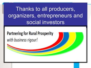 Thanks to all producers,
organizers, entrepreneurs and
social investors
 