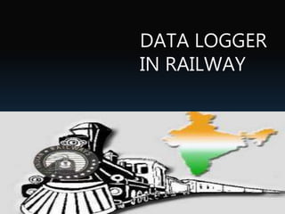 DATA LOGGER
IN RAILWAY
 