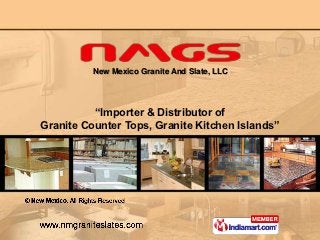 New Mexico Granite And Slate, LLC




          “Importer & Distributor of
Granite Counter Tops, Granite Kitchen Islands”
 