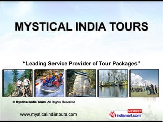 MYSTICAL INDIA TOURS “ Leading Service Provider of Tour Packages” 