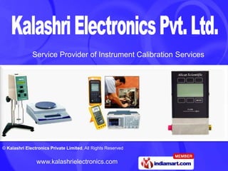 Service Provider of Instrument Calibration Services




© Kalashri Electronics Private Limited, All Rights Reserved


                www.kalashrielectronics.com
 