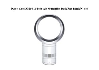 Dyson Cool AM06 10 inch Air Multiplier Desk Fan Black/Nickel
 