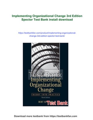 Implementing Organizational Change 3rd Edition Spector Test Bank | PDF