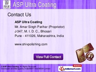 Contact Us
ASP Ultra Coating
Mr. Amar Singh Parihar (Proprietor)
J-347, M. I. D. C., Bhosari
Pune - 411026, Maharashtra, I...