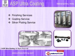 Maharashtra, India

 Finishing Services
 Coating Service
 Silver Plating Service

© ASP Ultra Coating. All Rights Reser...