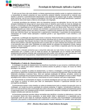 Tecnologia da Informação Aplicada a Logística
2014 – Direitos Reservados: Paulo Roberto Bertaglia
8
É certo que em futuro ...