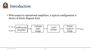 Introduction
• With respect to operational amplifiers, a typical configuration is
shown in block diagram form
JETGI 2Himanshu Diwakar
 