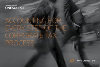 ACCOUNTING FOR
EVERY STEP OF THE
CORPORATE TAX
PROCESS
 