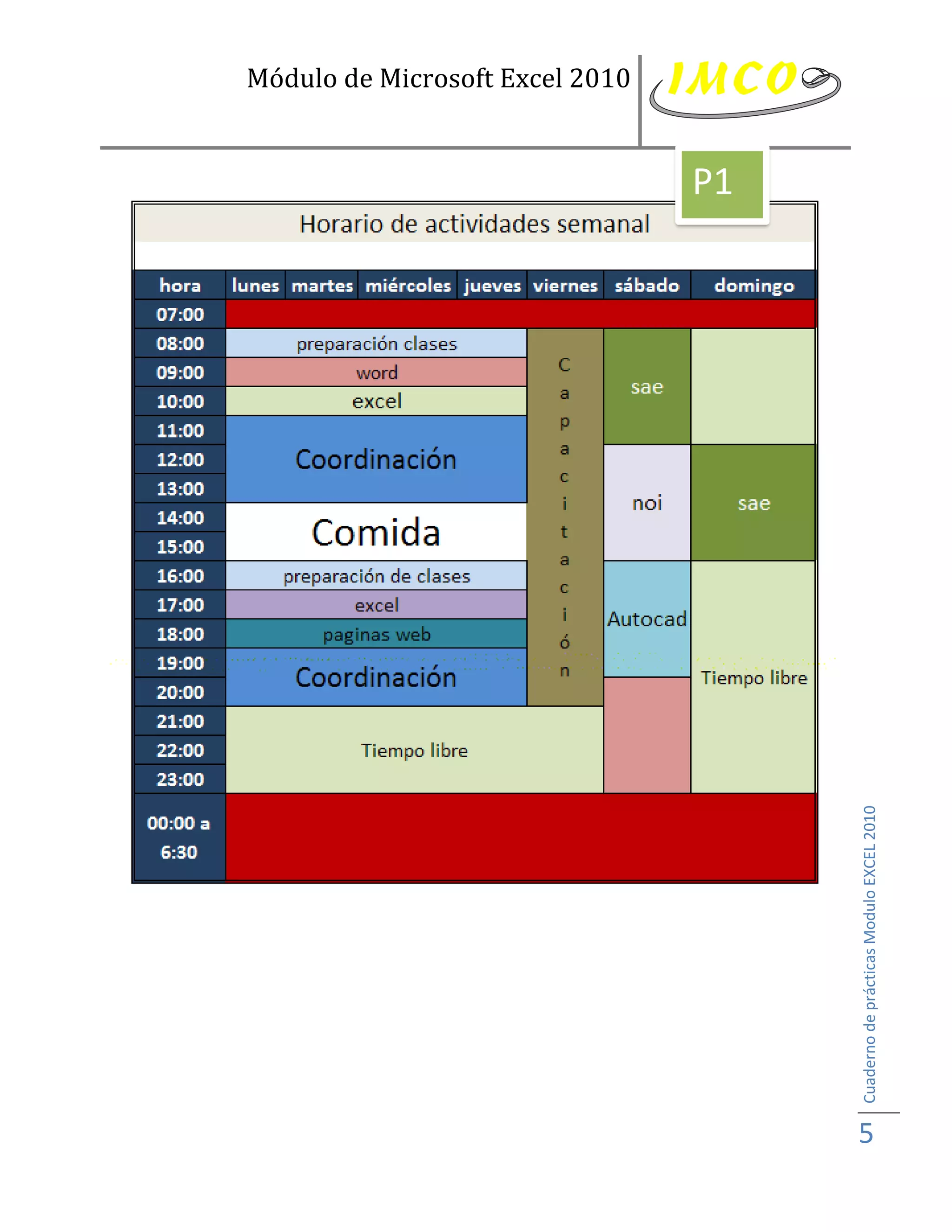 Módulo de Microsoft Excel 2010


                                              P1




5
    Cuaderno de prácticas Modulo EXCEL 2010
 