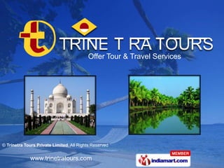 Offer Tour & Travel Services




© Trinetra Tours Private Limited. All Rights Reserved


              www.trinetratours.com
 