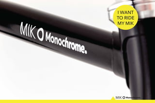 I WANT
TO RIDE
MY MIK
 