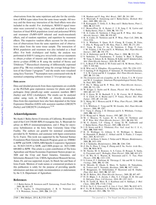 2164 Mol. BioSyst., 2012, 8, 2153–2165 This journal is c The Royal Society of Chemistry 2012
observations from the same repetition and also for the correla-
tion of RNA types taken from the same tissue sample. All two-
way and the three-way interaction of the ﬁxed eﬀects were also
included in the model. For Arabidopsis, MAS5.0 signal inten-
sities were converted to log2 values, and modeled as a linear
function of ﬁxed RNA population (total and polysomal RNA)
and treatment (TuMV-GFP infected and mock-inoculated)
eﬀects, and of random repetition, and repetition by treatment
eﬀects. The respective random eﬀects account for the correla-
tion of observations from the same repetition and of observa-
tions taken from the same tissue sample. The interaction of
RNA population and treatment was also included as a ﬁxed
eﬀect. For both Arabidopsis and barley, the analysis was
performed in SAS 9.1 using proc mixed with contrast statements
to obtain p-values of interest and these p-values were used to
derive q-values (FDR) in R using the method of Storey and
Tibshirani.26
Hierarchical clustering of diﬀerentially expressed
genes (Fig. 3B) was conducted using the average linkage func-
tion of the Cluster 3 program.28
and the results were visualized
using Java Treeview.29
Scatterplots were constructed with the R
statistical computing software version 2.7.0 (r-project.org).
Data access
Data and detailed protocols from these experiments are available
at the PLEXdb gene expression resource for plants and plant
pathogens (http://plexdb.org) under accession numbers BB72
(barley) and AT42 (Arabidopsis). The results can be analyzed
online using tools in PLEXdb or directly downloaded.
Data from this experiment have also been deposited at the Gene
Expression Omnibus (GEO) with accession numbers GSE20279
(barley) and GSE20278 (Arabidopsis).53,54
Acknowledgements
We thank J. Bailey-Serres (University of California, Riverside) for
seed of the Col-0 35S:HF-RPL18 transgenic line, A. Mustroph for
advice on RPL18 immunoprecipitation, and J. Peng for micro-
array hybridization at the Iowa State University Gene Chip
Facility. The authors are grateful for statistical consultation
provided by D. Nettleton, and assistance with ﬁgure construction
by G. Fuerst. This work was supported by the National Science
Foundation Plant Genome Research Program grant no. 0500461
to RPW and SAW, USDA-ARS Speciﬁc Cooperative Agreement
no. 58-3625-3-0159 to SAW, and CRIS project no. 3625-21000-
049-00D to RPW. This article is a joint contribution of The Iowa
Agriculture and Home Economics Experiment Station project no.
3608 and the Crop and Insect Genetics, Genomics, and
Informatics Research Unit, USDA-Agricultural Research Service,
Ames, IA, and was supported, in part, by Hatch Act and State of
Iowa Funds. Mention of trade names or commercial products in
this publication is solely for the purpose of providing speciﬁc
information and does not imply recommendation or endorsement
by the U.S. Department of Agriculture.
References
1 J. Bailey-Serres, R. Sorenson and P. Juntawong, Trends Plant Sci.,
2009, 14, 443–453.
2 N. T. Ingolia, S. Ghaemmaghami, J. R. S. Newman and
J. S. Weissman, Science, 2009, 324, 218–223.
3 R. Skadsen and P. Jing, Mol. Breed., 2007, 21, 261–269.
4 A. Mustroph, P. Juntawong and J. Bailey-Serres, Methods Mol.
Biol., 2009, 553, 109–126.
5 R. Kawaguchi, T. Girke, E. A. Bray and J. Bailey-Serres, Plant J.,
2004, 38, 823–839.
6 C. Branco-Price, K. A. Kaiser, C. J. H. Jang, C. K. Larive and
J. Bailey-Serres, Plant J., 2008, 56, 743–755.
7 R. A. Caldo, D. Nettleton, J. Peng and R. P. Wise, Mol. Plant-
Microbe Interact., 2006, 19, 939–947.
8 R. A. Caldo, D. Nettleton and R. P. Wise, Plant Cell, 2004, 16,
2514–2528.
9 S. A. Whitham, S. Quan, H.-S. Chang, B. Cooper, B. Estes,
T. Zhu, X. Wang and Y.-M. Hou, Plant J., 2003, 33, 271–283.
10 C. Yang, R. Guo, F. Jie, D. Nettleton, J. Peng, T. Carr,
J. M. Yeakley, J.-B. Fan and S. A. Whitham, Mol. Plant-Microbe
Interact., 2007, 20, 358–370.
11 D. A. Halterman and R. P. Wise, Plant J., 2004, 38, 215–226.
12 S. Seeholzer, T. Tsuchimatsu, T. Jordan, S. Bieri, S. Pajonk,
W. Yang, A. Jahoor, K. K. Shimizu, B. Keller and P. Schulze-Lefert,
Mol. Plant-Microbe Interact., 2010, 23, 497–509.
13 L. A. Boyd, P. H. Smith, E. M. Foster and J. K. M. Brown, Plant J.,
1995, 7, 959–968.
14 R. Wise and A. Ellingboe, Phytopathology, 1983, 73, 1220–1222.
15 T. Gjetting, P. H. Hagedorn, P. Schweizer, H. Thordal-Christensen,
T. L. W. Carver and M. F. Lyngkjær, Mol. Plant-Microbe Interact.,
2007, 20, 235–246.
16 The formation and role of papillae, ed. R. J. Zeyen, T. L. W. Carver
and M. F. Lyngkjaer, American Phytopathological Society Press,
St. Paul, MN, 2002.
17 P. Hu, Y. Meng and R. P. Wise, Mol. Plant-Microbe Interact.,
2009, 22, 311–320.
18 W. Kruger, L. Szabo and R. Zeyen, Physiol. Mol. Plant Pathol.,
2003, 63, 167–178.
19 R. J. Zeyen, W. R. Bushnell, T. L. W. Carver, M. P. Robbins,
T. A. Clark, D. A. Boyles and C. P. Vance, Physiol. Mol. Plant
Pathol., 1995, 47, 119–140.
20 Y. Meng, M. J. Moscou and R. P. Wise, Plant Physiol., 2008, 149,
271–285.
21 S. A. Whitham, C. Yang and M. M. Goodin, Mol. Plant-Microbe
Interact., 2006, 19, 1207.
22 C. Yang, C. Zhang, J. D. Dittman and S. A. Whitham, Virology,
2009, 390, 163–173.
23 D. Wang and A. Maule, Science, 1995, 267, 229–231.
24 M. J. Moscou, N. Lauter, R. A. Caldo, D. Nettleton and
R. P. Wise, Mol. Plant-Microbe Interact., 2011, 24, 694–705.
25 M. E. Zanetti, I.-F. Chang, F. Gong, D. W. Galbraith and
J. Bailey-Serres, Plant Physiol., 2005, 138, 624–635.
26 J. D. Storey and R. L. Tibshirani, Proc. Natl. Acad. Sci. U. S. A.,
2003, 100, 9440–9445.
27 R. D. Wolﬁnger, G. Gibson, E. D. Wolﬁnger, L. Bennett,
H. Hamadeh, P. Bushel, C. Afshari and R. S. Paules, J. Comput.
Biol., 2001, 8, 625–637.
28 M. J. L. de Hoon, S. Imoto, J. Nolan and S. Miyano, Bioinformatics,
2004, 20, 1453–1454.
29 A. J. Saldanha, Bioinformatics, 2004, 20, 3246–3248.
30 Z. Du, X. Zhou, Y. Ling, Z. Zhang and Z. Su, Nucleic Acids Res.,
2010, 38, W64–W70.
31 M. Nicolai, M. A. Roncato, A. S. Canoy, D. Rouqui, X. Sarda,
G. Freyssinet and C. Robaglia, Plant Physiol., 2006, 141, 663–673.
32 C. H. Wu, H. L. Warren, K. Sitaraman and C. Y. Tsai, Plant
Physiol., 1988, 86, 1323–1329.
33 S. Cotton, P. J. Dufresne, K. Thivierge, C. Ide and M. G. Fortin,
Virology, 2006, 351, 92–100.
34 H. Miyoshi, H. Okade, S. Muto, N. Suehiro, H. Nakashima,
K. Tomoo and T. Natsuaki, Biochimie, 2008, 90, 1427–1434.
35 R. Bruggmann, O. Abderhalden, P. Reymond and R. Dudler,
Plant Mol. Biol., 2005, 58, 247–267.
36 M. D. Bolton, Mol. Plant-Microbe Interact., 2009, 22, 487–497.
37 D. D. Bilgin, J. A. Zavala, J. Zhu, S. J. Clough, D. R. Ort and
E. DeLucia, Plant, Cell Environ., 2010, 33, 1597–1613.
38 K. D. Tardif, K. Mori, R. J. Kaufman and A. Siddiqui, J. Biol.
Chem., 2004, 279, 17158–17164.
39 H.-L. Su, C.-L. Liao and Y.-L. Lin, J. Virol., 2002, 76, 4162–4171.
40 C. Ye, M. B. Dickman, S. A. Whitham, M. Payton and J. Verchot,
Plant Physiol., 2011, 156, 741–755.
Publishedon04May2012.DownloadedbyUniversityofWisconsin-Madisonon12/03/201416:14:04. View Article Online
 
