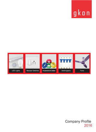 LED Lights Modular Switches Housewires&Cables Switchgears Fans
Company Profile
2016
 