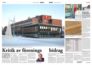 FÖRENING: BIDRAG:
Kalix ryttarförening 936 408 kr
Ståkanäs 4H 170 000 kr
Studief. Vuxenskolan 160 568 kr
ABF 158 602 kr
Assi IF 147 000 kr
Kalix Golfklubb 135 600 kr
Kalix Riksteaterfören. 125 000 kr
Gammelgårdens IF 119 520 kr
Nyborgs SK 109 700 kr
IFK Kalix 91 600 kr
Föreningar som fick mest bidrag 2014
Nyheter 5Fredag 18 december 2015LOKALIX4 Nyheter Fredag 18 december 2015 LOKALIX
Otydlig arbetsordning, då-
lig insyn för allmänheten
och undermålig kontroll
inom kommunen. Kanske
även lagbrott. Fritids –och
kulturnämnden har fått
skarp kritik för sitt hante-
rande av bidragspengar.
Hur Kalix kommun delar ut för-
eningsbidrag är otydligt. Det finns
problem med hur kultur -och fritids-
förvaltningen hanterar bidragsären-
den. I en rapport som kommunens
revisorer lämnat in i augusti fram-
kommer omständigheter som skulle
kunna tolkas som lagbrott.
Kalix ungdomshockey var
mitt inne i ett seriespel i janu-
ari i år. Men ishallen hade pro-
blem med sin ljudanläggning.
Det fanns önskemål om en ny ljud-
anläggning till investeringsbudgeten
för 2016, men förvaltningschefen
beslutade att tidigarelägga inkö-
pet. Men det hade han inte rätt till.
Beslutet skulle istället ha tagits av
nämnden eller nämndsordföranden.
Det finns heller inte något upphand-
lingsbeslut eller dokumentation,
vilket bryter mot lagen om offentlig
upphandling.
Eskil Johansson är tillförordnad
revisor i Kalix och var en av dem
som skrev rapporten. Han hävdar
bestämt att det inte har gått rätt till.
– Jag skulle definitivt inte ha ac-
cepterat det, utan hade velat ha en
rätt rejäl förklaring till varför det
blev som det blev, säger han.
Fritids –och kulturchefen
Karl-Göran Lindbäck medger ock-
så att besluten inte gick rätt till i det
fallet. Men säger också att de tagit
upp frågan på ett nämndmöte i bör-
jan av december där beslutsordning-
en förtydligats.
– Det var ett brådskande ärende
där vi borde ha låtit vår ordförande
ta beslut. Det är ett litet fel vi gjorde
som har justerats. Det händer aldrig
mer.
Den andra punkten där kommunen
hamnat i en juridisk gråzon handlar
om bowlinghallen. I rapporten kon-
staterar revisorerna att fritids- och
Kommunen säger att bidra-
gen till Kalix Ryttarförening
behövs för att täcka hyra
och drift. Men revisorerna
tycker att det borde kosta
mycket mindre.
Genom åren har många kritiska
röster höjts om att KRF slukat sto-
ra kommunala pengar. Förra året
fick ryttarföreningen drygt 900 000
kronor i bidrag från kommunen. Då
ersatte kommunen KRF för både
lokalhyra till fastighetsägaren och
ridverksamheten. Men i år köpte
kommunen fastigheterna som KRF
nyttjade på Björknäs. Samtidigt fick
förvaltningschefen för fritids- och
kulturförvaltningen Karl-Göran
Lindbäck en adjungerad plats i ryt-
tarföreningens styrelse.
– Vi som kommun skulle ha löst det
på ett annat sätt och betalat den pri-
vata ägaren för länge sedan. Då hade
vi sluppit de här diskussionerna om
att det kostar så mycket pengar, sä-
ger Karl-Göran Lindbäck.
Men kostnaden för kommunen är
ungefär densamma som innan de
köpte fastigheten. Skillnaden är att
KRF i fortsättningen bara får bidrag
för själva verksamheten eftersom de
inte längre behöver hjälp med lokal-
hyra och liknande.
I kommunens ekonomiska redo-
visning framgår att KRF-lokalerna
kostar ungefär en halv miljon kro-
nor per år. Och det är det revisorerna
anser är väl högt. I sin revisionsrap-
port i augusti skriver de bland annat:
”detta bidrag skulle, enligt uppgift
täcka hyra av anläggningen samt
drift av anläggning och verksamhet.
I ett försök att tolka de bidragsregler
som finns och som föreningar kan
söka bidrag genom skulle summan,
enligt vår uppfattning, vara betyd-
ligt mindre. Genom granskningen
har vi ej fått ett direkt svar på varför
Kalix ryttarförening får så pass stort
bidrag jämfört med andra förening-
ar.”
Förvaltningschefen Karl-Göran
Lindbäck tycker däremot inte att
det finns några frågetecken kring
vare sig kostnaderna för lokalerna
eller själva ridverksamheten.
– Drygt 550 000 var rak hyra, vatten
och ström är ungefär 150 000. Se-
dan ska det ingå ett visst underhåll
för de pengarna också, och de ska
sedan driva ridskoleverksamhet på
det.
– Nu står vi för anläggningen och
ström och vatten. Och de får sköta
det som de är bra på, och det är ju
ridskoleverksamheten. De får 200
000 kronor för att sköta den, säger
han.
Marcus Nigéus
kulturnämnden hyr bowlinghallen
av det kommunala bolaget Kalix
Nya Centrum. Nämnden hyr sedan
ut lokalen till det privata företaget
Bowlingkompaniet.
Kommunfullmäktige ger varje år
nämnden 700 000 kronor i riktat bi-
drag för bowlingverksamheten och
nämnden själv lägger dessutom till
ytterligare 90 000 kronor. Det bety-
der att kommunen subventionerar
bowlingverksamheten med 790 000
kronor varje år. Revisorerna skriver
att det skulle kunna tolkas som att
kommunen gynnar en enskild nä-
ringsidkare.
Fritids –och kulturchefen
Karl-Göran Lindbäck håller inte
med.
– Det är helt fel, och det har vi
försökt förklara för revisorerna när
vi har träffat dem. Det är ingen sub-
ventionering. Vi hyr lokalen för att
vi vill ha en bowlingverksamhet.
Sedan hyr en entreprenör av oss i
andra hand. Så vi får en bowlinghall
betydligt billigare än om vi hade
skött den själva, säger han.
Kommunallagen är tydlig med att
kommuner kan få främja enskilda
näringsidkare. Men bara under för-
utsättningen att det finns synnerliga
skäl till det. Ett sådant skäl skulle
exempelvis kunna vara att behålla
en bensinstation i ett glesbygdsom-
råde. Eskil Johansson säger att det
inte är revisorernas uppgift att vär-
dera nämndens beslut.
– Då är ju frågan om bowlinghal-
len kommer in under det här med
synnerliga skäl. Om man motiverar
det med att det är viktigt att vi har en
bowlinghall så är det ju jämförbart
med en bensinstation till ett gles-
bygdsområde.
Efter revisionsrapporten i au-
gusti har fritids och kulturnämn-
den tillsatt en politiskt sammansatt
grupp som ska arbeta fram ett nytt
handlingsprogram. Det ska styra
hur nämnden ska förbättra sitt för-
eningsbidragssystem och samtidigt
göra det transparant.
Marcus Nigéus
marcus.nigeus.kalix
@folkbildning.net
Kritik av förenings bidrag
FOTO: ANNE MARIT PENTHA PÄIVIÖ.
När bowlinghallen flyttade från SportCity övergick den i privat drift.
Revisorerna skriver att kommunens bigrad skulle kunna tolkas som
att de gynnar en enskild näringsidkare.
Skarp kritik riktas mot fritids- och kulturförvaltningen i Kalix. Vid ett par tillfällen kan det handla om lagbrott, enligt revisorerna.
FOTO: ANNE MARIT PENTHA PÄIVIÖ.
FOTO: MARCUS NIGÉUS
Kalix fritids- och kulturchef
Karl-Göran Lindbäck
Ifrågasätter
kostnaderna
 