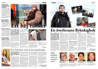 Du kanske känner honom
som ”den glada tiggar-
en utanför Willys”. Vad du
kanske inte vet är att han
också är trebarnspappa.
Som de flesta föräldrar så
skulle han helst vilja vara
med sina barn, men de är i
Rumänien hos sin mormor.
Det är en kall decemberdag när jag
träffar John vid hans vanliga plats
utanför mataffären. Men han säger
att han inte fryser. Det är visser-
ligen sällan så här kallt hemma i
Rumänien, men han har en tjock
jacka och har lindat in sig i flera fil-
tar.
Det är ungefär tre månader sedan
som John, som han kallar sig, och
hans fru kom till Sverige, och sedan
dess har många timmar tillbringats
utanför olika mataffärer med en
pappersmugg.
– Jag kommer kring tio på morgo-
nen, och går ungefär sex på kväll-
en för att möta upp min fru som
sitter utanför Coop, berättar John på
knagglig engelska.
Under en dag brukar han som
mest få ihop 150 kronor, men det är
i alla fall betydligt mer än vad han
tjänade i hemlandet.
– Staten i Rumänien hjälper oss
väldigt lite. Vi har tre barn men får
ändå bara 50 euro i månaden.
Att tigga är inget han vill göra,
men det är svårt att få ett jobb när
man inte kan svenska och inte hel-
ler har uppehållstillstånd. I Sverige
anses inte rumäner vara utsatta för
något hot, och har därför inte rätt till
uppehållstillstånd. På grund av det
vill inte John i nuläget att hans barn
ska komma till Sverige, eftersom
barn utan uppehållstillstånd inte har
rätt att gå i svensk skola.
Om framtiden vet han inte så
mycket. Han kan inte heller svara
på om han och hans fru kommer att
stanna i Sverige eller inte, men just
nu så ser det svårt ut eftersom de le-
ver och sover i en bil.
John har inga klagomål när det
kommer till de pengar han får ihop
under en dag, men han tycker att det
är tråkigt att så få säger hej eller ens
tittar åt hans håll där han sitter utan-
för butiken.
– Bara 20 procent av alla som pas-
serar mig säger hej. Det hade varit
kul om fler ville prata med mig.
Fanny Iggström
Nyheter 7Fredag 18 december 2015LOKALIX6 Nyheter Fredag 18 december 2015 LOKALIX
Kommunen
tvingas bygga
sandhus
Vinterns skiftande väder med regn
ena dagen och kyla den andra har
gjort det svårt för Kalix kommun
att tillhandahålla sand och grus som
inte är fruset. Nu bygger kommu-
nen sitt första sandhus för att hålla
regnet borta från sanden. Den första
sanddepån som får tak över huvu-
det ligger vid infarten till soptippen
men planen är att få tak över flera
sandupplagor på sikt.
– Vi får acceptera att vintrarna ser
ut så här. Tittar man ut så är det bara
is överallt, säger Tommy Johansson
miljöingenjör på kommunen.
Nytt avtal för
Kalix Tele 24
Bland totalt fyra anbudsgivare har
Kalix Tele 24 fått uppdraget att ser-
va Sörmlands och Västmanlands
landstings sjukvårdstelefon.
– Just nu leder det inte till fler
jobb men det kan ändras i framtiden,
säger Roland Pihlström som är VD
på Kalix Tele 24.
Ett hej räcker
John får som mest ihop 150 kronor per dag.
FOTO: FANNY IGGSTRÖM
Ett val som kan skilja mel-
lan liv och död för den som
behöver det. Så beskriver
Helena Abrahamsson på
Kalix Sjukhus blodgivarens
insats.
Inför storhelger och längre ledighe-
ter brukar det ofta vara blodbrist i
landet. På Kalix sjukhus tappar man
så många blodgivare som möjlig för
att fylla upp blodbanken inför julen.
– Just nu ser läget stabilt ut inför
julen, men vi har hela tiden behov
av mer blod och blodgivare. Hittills
har vi alltid klarat julhelgerna, och
jag hoppas vi gör det i år igen, säger
Helena Abrahamsson.
Hon är biomedicinsk analytiker
vid Kalix sjukhus och har full koll
på läget i blodbanken. Man försöker
hålla ett lager på ungefär 40 påsar
blod. När lagret är fullt eller om man
skulle få för mycket blod, skick-
ar man överskottet till länets andra
sjukhus.
– I förra veckan skickade vi iväg
omkring 20 påsar blod till Sunder-
byn, berättar Helena Abrahamsson.
Blod är en färskvara som inte går
att framställa på kemisk väg, därför
är blodgivare så viktiga. Under 2014
fanns det nästan en kvarts miljon
blodgivare i Sverige och det resul-
terade i ungefär en halv miljon 4,5
deciliters blodpåsar.
Vem som helst kan bli blodgiva-
re, men man måste uppfylla några
grundläggande krav. Bland annat
måste man vara mellan 18 och 67
år, känna sig frisk och väga över
50 kilo. Kvinnor får lämna blod var
fjärde månad och män var tredje.
Blodgivning i Sverige vilar på ideell
grund. Som blodgivare i Norrbotten
får man som en liten uppmuntran
välja mellan två trisslotter eller en
t-shirt vid varje blodgivningstillfäl-
le.
– Jag har aldrig upplevt att vi haft
så mycket att vi fått kassera blod.
Allt blod behövs. Efter att man do-
nerat blod är det färskt i ungefär tre
veckor, men vi kan använda det i
upp till sex veckor, säger hon.
Kalix sjukhus ansvar för att förse
övriga östra Norrbotten med blod.
Oftast kan man som patient gå till
sin egen hälsocentral för att få blod.
– Idag har jag skickat blod till en
patient i Övertorneå. Det underlät-
tar, då behöver inte de som är sjuka
jämt ta sig hit, säger Helena Abra-
hamsson.
Det finns olika anledningar till
varför en människa behöver tillfö-
ras blod. Det kan gälla blodförlust i
samband med en olycka, vid förloss-
ning eller på grund av en sjukdom.
Just nu i Kalix ser man att många
cancerpatienter behöver blod.
Varje påse blod kan vara helt av-
görande för en människa. Den både
räddar liv och kan ge livskvalité till
en som är sjuk. Det kan handla om
att göra en patient lite piggare under
hennes sista tid i livet.
– De som redan ger blod gör ett
jättebra jobb. Men hela tiden behövs
det mer, säger Helena Abrahamsson
som själv är blodgivare.
Anne Marit Pentha Päiviö
anne-marit.pentha.paivio.kalix
@folkbildning.net
En röd påse som är livsavgörande
Blodbanken är full inför julen.
Vilken
händelse
minns du
mest från
2015? Marie Järvinen, rektor
Kalix folkhögskola
– Processen med Migrationsver-
ket över flyktingboendet på vand-
rarhemmet, och framför allt reak-
tionerna från föräldrar och andra i
närområdet.
Kjell Linde, rektor
Norrskenets friskola
– När jag kom till skolan första
gången i början på augusti. Är väl-
digt imponerad över den positiva
personalen och alla fina elever.
Viktor Waller, studerande
Kalix folkhögskola.
– Jag kommer ihåg Parisattacker-
na. Det var mycket mediabevakning
med väldigt starka bilder.
Myra Soriano, köksbiträde
Kalix folkhögskola.
– När jag flyttade från Stockholm
till Kalix efter 17 år, på grund av
kärleken.
Båtar kapsejsar och
människor dör. Så har ödet
blivit för många flyktingar
som försökt ta sig till Eu-
ropa. Mahmoud Rihawi,
27, är en av dem som tagit
den farliga vägen via Med-
elhavet. Men han hade tur
och överlevde. Nu är han i
Kalix och berättar för första
gången om sin resa.
2013 lämnade Mahmoud Rihawi
allt bakom sig och flydde från Alep-
po i Syrien över gränsen till Turkiet.
I två år sparade han alla pengar han
tjänade för att ha råd att åka till Sve-
rige. I oktober 2015 hade Mahmoud
spara tillräckligt för att ta sig från
Turkiet till Grekland och därifrån
vidare genom Tyskland till Sverige.
Under resans gång har han doku-
menterat varje plats och i princip
varje händelse han gick igenom för
att ta sig till hit. Så här berättar han
sin historia till Lokalix:
27 oktober
”Jag och fem vänner till mig be-
stämde oss för att åka till Izmir efter
att ha hört talas om en smugglare
som tog flyktingar över gränsen till
Grekland i dagsljus. Vi visste att det
var farligt att åka på kvällen så vi
bestämde oss för honom. Klockan
23 på kvällen kom vi till den punkt
där vi skulle träffa honom. Vi be-
stämde med honom att vi skulle åka
dagen efter vid gryningen.”
28 oktober, klockan 02.00
”Smugglarens medarbetare kommer
till oss och berättar att vi ska åka
nu. Vi vägrade och sa att vi hade
kommit överrens om att vi skulle åka
på morgonen. Några i gruppen som
vi var med, följde med till båten. Ef-
ter ett tag kom de personerna tillba-
ka och var helt blodiga. Tre av dem
hade blivit skottskadade och resten
hade blivit av med sina pengar.”
”De berättade att det var 50 stycken
som tvingats åka med samma båt.
Båten hade börjat läcka in vatten
och de blev tvungna att återvända
för att lasta av folk. Ungefär åtta
personer hoppade av och resten
fortsatte sin resa. När avhopparna
började åka tillbaka till hotellet vi
var på, så hade de blivit stoppade av
två bilar med strålkastarna på. De
trodde det var polisen, men det var
ligister som tog deras pengar under
vapenhot.”
Tidig morgon den 28 oktober
”Vi fick åka buss i elva timmar från
Izmir till en skog i Istanbul. Där fick
vi sova i skogen och vi frös så myck-
et att vi trodde att vi skulle dö. Ingen
båt kom och på tio timmar hade vi
inte fått någon mat eller vatten.”
29 – 30 oktober
”Vi fick tillbaka våra pengar av
smugglaren vars båt vi inte åkte
med och återvände till Izmir där vi
väntade på att en annan smugglare
skulle höra av sig.”
31 oktober
”Smugglaren nummer två hörde
av sig och sa att vi skulle göra oss
i ordning för att ta oss till Grek-
land. Vi gick i flera timmar på vägar
som egentligen inte var gjorda för
människor tills vi kom fram. Jag kan
inte ens räkna hur många gånger vi
föll, men värst var det för kvinnan
som var gravid som var med. Jag
var helt säker på att hon skulle få
missfall under tiden men som tur var
så klarade hon sig.”
”Framme vid gummibåten insåg
vi att det var ungefär 45 perso-
ner som fick åka i samma båt. Det
var knappt att man kunde andas.
Smugglaren som stannade kvar i
Izmir förklarade hur vi skulle köra
båten.”
”Vi hann åka i 30 minuter när mo-
torn stannade. Vi fick igång den men
det hände tre gånger till. Mitt på ha-
vet började vatten komma in i båten
och vi blev tvungna att ösa med våra
skor.”
Tidig morgon 1 november
”Vi kom fram till ön Samos i Grek-
land och blev kvar i en vecka och
fyra dagar i ett uppsamlingsläger.”
12 november
”Vi fick åka till Hamburg i Tyskland
och samma dag vidare till Sveri-
ge. När vi kom fram vid 12 tiden
fick vi veta att Sverige hade infört
gränskontroller. Vi överlämnade oss
direkt till polisen och de var snälla
och släppte in oss. Senare fick vi
höra att många andra som kom ef-
ter oss inte fick komma in i landet.”
27 november
”Vi skickades till en camp i
Malmö och därifrån vidare till
Boden.Den27novemberkomvihittill
Kalix.”
Mohammed Salem
mohammed.salem.kalix
@folkbildning.net
En överlevares flyktdagbokEtt flertal renar har setts vid E4:an
i höjd med Åkroken den senaste
veckan. Det är enligt Trafikverket
en mindre renflock som lyckats
komma på fel sida av viltstängslet.
Senast i onsdags hade renägarna
inte lyckats driva tillbaka renarna på
rätt sida, men enligt uppgifter från
Trafikverket ska renarna vara borta
från vägen innan den 20 december.
Renar vid E4:an
Ett sportotek
öppnar i Kalix
Under 2016 kommer Kalix kom-
mun att öppna ett sportotek på prov.
Tanken är att fler Kalixbor ska få
möjlighet att delta i idrotter som kan
upplevas dyra på grund av utrust-
ningen. Tjejer och killar i alla åld-
rar kommer kunna låna begagnad
utrustning som skänkts från andra
Kalixbor. Bland annat kommer det
att finnas skid- och hockeyutrust-
ning.
FOTO: PRIVAT
FOTO: MOHAMMED SALEM
Två veckor senare började
han tågresan till Sverige.
Efter en dramatisk resa anlände
han till Samos i Grekland.
Den 28 oktober fick Mahmoud och resten av
gruppen övernatta i en skog i Istanbul
 