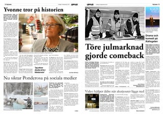 Nyheter 13Fredag 18 december 2015LOKALIX12 Nyheter Fredag 18 december 2015 LOKALIX
Under luciahelgen återupp-
stod den populära julmark-
naden i Töre. För Töreborna
blev det ett kärt återseende
eftersom evenemanget har
varit vilande i flera år.
Trots det kalla vädret under lörda-
gen var det upp emot 300 bybor, och
tillresta, som kom till marknaden för
att handla och delta i aktiviteterna
Förutom lucior som sjöng och oli-
ka aktiviteter för barnen var det lot-
todragning och redan den första tim-
men hade 200 lotter sålts. Christina
Persson från Siknäs var en av dem
som fick ta med sig ett pris hem, en
ljussläckare.
– Vi köpte femton lotter så det var
kul att vi vann. Det var ett bra pris.
Jag kommer kanske inte få så myck-
et användning för den. Men den är
fin att hänga upp som prydnad, sä-
ger Christina Persson.
Marknaden som tidigare har hållits
vid busstationen och vid Folkets hus
flyttade i år ner för första gången
till Hyttgården. Robert ”Robban”
Nordqvist är engagerad i Töres
hembygdsförening som tillsammans
med ABF, Töre Skoterklubb och
Lions Club Töre arrangerade mark-
naden.
– Det har varit en jättebra dag och
bra uppslutning. Det vällde in folk
redan när vi öppnade vid 12-tiden,
säger han.
Hur tycker du det har funkat att
hålla marknaden här vid Hyttegår-
den?
– Som jag har uppfattat det är det
många som har längtat efter att ha
julmarknad här. Det känns som
trevligare när de är lite avsides från
trafiken jämfört med busstationen
där vi var tidigare. Om vi ska ha en
marknad så är det här vi ska ha den,
säger han.
Agne Nilsson, Gunnar Markström
och Kent Strand är engagerade i
Lions Club Töre och var ansvariga
för marknadens glöggförsäljning.
Med tolv stycken tömda flaskor var
de nöjda med försäljningen.
– Det har gått väldigt bra. Det är
förvånansvärt mycket folk som varit
här, säger Gunnar Markström.
– Vi samlar ihop pengar till Can-
cerforskningen så det känns bra att
vi har fått sålt så mycket, sägerAgne
Nilsson.
Bakom hembygdsgården hade
tomtefar sin stuga där de yngre
marknadsbesökarna kunde delta i
pyssel och paketutdelning. Bland
annat fick barnen hjälpas åt att fylla
ett ritpapper som täckte hela stug-
bordet med sina teckningar. Töres
tomte heter Ronnie Nordqvist
– Det är roligt att engagera sig och
tomta. Det har varit snälla barn här
i Töre, de är inte rädda för tomten
som de kan vara ibland.
– Det känns trevligt när marknaden
har flyttat hit ner till Hyttegården.
Det är mer av en hembygdskänsla
över hela marknaden, säger Ronnie
Nordqvist.
Töre julmarknad
gjorde comeback
Agne Nilsson, Gunnar Markström och Kent Strand sålde glögg till marknadsbesökarna. FOTO: ALEXANDER OLOFSSON
Akutjourerna försvinner
från hälsocentralerna i öst-
ra Norrbotten från och med
årsskiftet. I stället ska delar
av vården skötas via en vi-
deolänk mellan en sjukskö-
terska och en läkare i Kalix.
Det är Kalixakuten som hädanef-
ter kommer att ta emot akutsjuka
patienter på kvällar och helger. I
Överkalix och Övertorneå kommer
sjuksköterskor att göra en första be-
dömning av patienten, men de från
Haparanda får ta sig direkt till aku-
ten i Kalix på kvällar och helger.
De sjuksköterskor som finns på
plats i Övertorneå och Överkalix har
möjlighet att ringa till akuten i Kalix
för att via en videolänk rådgöra med
en läkare. Den här typen av vård är
främst tänkt att gälla äldre personer
med flera sjukdomar. Men allt kan
inte lösas tack vare internet.
– Via en videolänk kan läkaren
titta på mindre åkommor som ut-
slag och infektioner, och kan också
skriva ut antibiotika om det behövs.
Gäller det något större skickas pa-
tienten direkt till akuten i Kalix, sä-
ger Birgitta Forsberg, verksamhets-
chef för akut omhändertagning vid
Kalix sjukhus.
Sjukvården hoppas att vård på
distans ska underlätta, och att äldre
patienter slipper resa långt för korta
läkarbesök.
Kalix sjukhus är först ut med vård
på distans. Om det fungerar bra
kommer fler orter i Norrbotten att
erbjuda samma sak.
Minea Sandström
Kalix sjukhus satsar på vård via
video.
FOTO: CAROLINA BÄCKSTRÖM
Video hjälper äldre när akutjourer läggs ned
Röda mattan är utrullad ut-
anför Folkets hus och stora
strålkastare lyser upp den
mörka vinterhimlen. Det är
dags för Kalixgalan som
visar de sju kortfilmer som
film- och TV-eleverna på
Kalix folkhögskola har gjort
under hösten.
I måndags var det dags för filmelever-
na att för första gången visa sina kort-
filmer för en större publik. Elevernas
upprymdhet kändes i luften under
minglet innan de röda portarna till
lokalen Malören öppnades. Anders
Durvall som är kursansvarig för film-
och TV-linjen agerade dörrvakt. De
två raderna längst fram var reservera-
de för filmeleverna själva och resten
av de röda stolarna fylldes av den för-
väntansfulla publiken.
Kvällens konferencierer, Elliot
Ohlén och Denise Thorén, som båda
går basåret på film- och TV-linjen,
kommer in på den stora scenen. De
hälsar alla varmt välkomna och be-
rättar kort om vad Kalixgalan har att
bjuda på under den här kvällen. Ar-
rangemanget är finansierat av Kalix
kommuns ”fria pengar”.
– Det är väldigt blandat och det
är allt från komedi till filmer med
övernaturliga inslag, och mellan
kortfilmerna kommer Kalix Dance
Crew att uppträda, berättar Denise
Thorén.
Det mest dramatiska inslaget var
gjort av eleven Hugo Witting och
heter ”Bara du” och är inspirerat av
Sturebymordet 2009.
All teknik, ljud och ljus, sköttes
av filmmakarna själva, vilket resul-
terade i en hel del springande mel-
lan ljus- och ljudbordet till scenen.
Filmerna presenterades och den
som stått bakom filmidén fick kom-
ma upp och prata lite om vad tanken
bakom kortfilmen är.
Carolina Bäckström
carolina.backstrom.kalix
@folkbildning.net
Historielösheten håller på
att breda ut sig i samhället,
tycker Yvonne Blombäck.
Men själv ser hon historien
som en drivkraft i sitt skri-
vande.
Yvonne Blombäcks nya roman
Medan tid är utspelar sig i Båtskärn-
snäs, i boken kallat Norrbygrund.
Den handlar om Ulrika som läsaren
får följa genom hela livet. Romanen
skildrar mycket av 1960-talet, och
under den här tiden pågår en kamp
i byn för att behålla sågverket, en
kamp som uppmärksammades i hela
landet. Professorn Åke Daun var en
av dem som kämpade för sågverket
och skrev boken Upp till kamp i
Båtskärsnäs som kom ut 1969.
Yvonne Blombäck är själv uppvux-
en i byn och kommer mycket väl
ihåg striderna för att försöka behålla
sågverket. Hon fokuserar på det och
andra händelser i sin nya bok, efter-
som hon vill motverka att historie-
lösheten ska ta över. Hon menar att
Båtskärsnäs och de historiska hän-
delser som utspelat sig där betyder
mycket för de människor som kom-
mer därifrån.
Personligen upplever Yvonne
Blombäck att byn har gjort henne
till den hon är idag, och hon tror
att många därifrån upplever samma
sak.
– För mig har mitt ursprung och
mina rötter varit en stor drivkraft i
livet, säger hon.
Den här dagen står Yvonne Blom-
bäck på Coop inne i Kalix för att
signera sin bok. Det är ganska
många som stannar till och frågar
om romanen utan att köpa den, men
det räcker för Yvonne. Hon tycker
det är viktigare att få komma ut och
berätta om den än att sälja. Däremot
sålde hon 25 exemplar under sin sig-
nering i Båtskärsnäs, berättar hon.
Det finns andra bakomliggande
orsaker till att Yvonne Blombäck
valt att skriva Medan tid är. En av
dem är att hon vill dela med sig av
den ”fina miljö” som byn Båtskär-
snäs har. Hon beskriver lyriskt ha-
vet, vikarna och skärgårdarna som
finns där. Och trots striderna i sam-
hället stannar Yvonne Blombäck
gärna upp och tänker tillbaka på sin
uppväxt.
76-åriga Yvonne Blombäck hoppas
att Medan tid är kan sätta Båtskär-
snäs och Kalix ännu mer på kartan,
men hon tror också att det kan bidra
till att få fler människor att besöka
den lilla byn i Kalix.
Idag bor hon i Luleå, men under
somrarna besöker hon gärna och
ofta Båtskärsnäs. Sommarstugan
står fortfarande kvar i det Baskeri
hon älskar.
– Jag ska inte ljuga med det. Jag
saknar absolut att bo i Båtskärsnäs,
säger Yvonne Blombäck.
Att historien är viktig för henne
syntes redan 2011 när hon kom ut
med boken Vals till livet. Den ut-
spelar sig också i trakterna av Båt-
skärsnäs, men på 1930-talet, och
fokuserar på den fattigdom som
rådde i samhället. Läsaren tas med
i en berättelse om syskonen Marja
och Benjamin och hur de hantera-
de fattigdomen. Men boken visar
samtidigt en stark solidaritet mellan
människorna i samhället.
Att få recensioner tycker Yvonne
Blombäck är roligt. Hon berättar att
hon ”självklart” blir nervös inför
att läsa dem men att det ger henne
motivation att fortsätta sprida vidare
Båtskärsnäs historia.
Den nyutkomna boken Medan li-
vet är har blivit recenserad av Norr-
bottens Kuriren som bland annat
skrev: ”Gammal kärlek rostar ald-
rig” och att författaren skildrar kär-
lekens fröjd och sorg med budskapet
att det inte går att förneka sina in-
nersta känslor.
Henriette Ståhlberg
Yvonne tror på historien
Yvonne Blombäck berättar lyriskt om vikarna och skärgården kring Båtskärsnäs. FOTO: NELLIE ANDERSSON
”Jagsaknar
absolutattboi
Båtskärsnäs”
Ponderosa har genomgått
stora omsvängningar de
senaste åren. Men nu ver-
kar 4H-verksamheten ha
kommit på rätt köl.
– Det var lite tufft innan, men nu
har vi fått en uppsving. Vi känner att
nu, med det koncept och de team vi
har, är på rätt väg med en medlem-
siffa strax under 100 personer, säger
Micke Gustavsson som är en av dem
som arbetar på Ponderosa.
Att Ponderosa gick från en gård
med mycket hästar och hästaktivite-
ter till en visningsgård, tror Micke
var en av anledningarna till det svik-
tande medlemsantalet för några år
sen.
Att han är passionerad över
4H-konceptet – Huvud, Hjärta,
Hand, Hälsa – är svårt att missa.
Han berättar hängivet om arbetet på
gården och om hur de ska utveckla
verksamheten.
– Alla som är på gården måste
känna för arbetet vi gör. Då kan man
också, när människor kommer hit,
visa vad vi har att erbjuda och få
folk att trivas. Ibland så måste man
bara sätta upp pekfingret i luften och
känna efter, vad är det man vill ha?
Men trots framgångarna som inne-
bär att 25 personer har blivit nya
medlemmar sedan augusti, finns det
fortfarande utmaningar för klubben
ute på Stråkanäs.
– Vi behöver bli bättre på sociala
medier, det har vi kanske varit lite
dåliga på innan. Hemsidan kommer
vi också behöva utveckla, säger
Micke Gustavsson innan han tar ett
av dagens alla telefonsamtal.
Micke Gustavsson berättar om gårdens djur.
Ponderosas lappgetter leker
”herre på täppan”.
4H:s ledord är ”Huvud, Hjärta,
Hand och Hälsa.”
Nu siktar Ponderosa på sociala medier
Elliot Ohlén, som tillsammans
med Denise Thorén agerade
konferencier under måndag-
kvällens filmgala.
Drama och
komedi på
Kalixgalan
FOTO: CAROLINA BÄCKSTRÖM
Alex Olofsson
alexander.olofsson.kalix
@folkbildning.net
FOTO: Björn Nyström
Lokalix
 