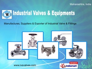 Maharashtra, India




Manufactures, Suppliers & Exporter of Industrial Valve & Fittings




        www.ivevalves.com
 