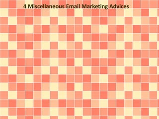 4 Miscellaneous Email Marketing Advices
 