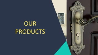 OUR
PRODUCTS
 